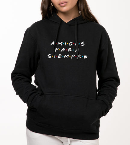 AMIGOS PARA SIEMPRE  Sudadera